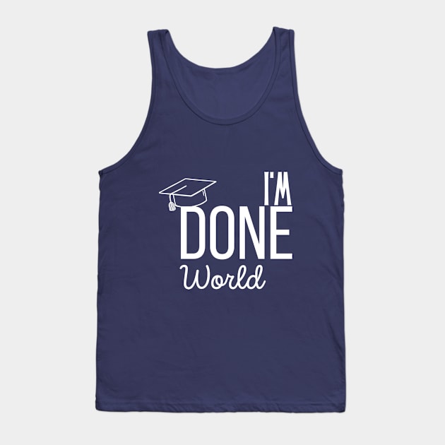 I'm Done World Tank Top by Rizkyana